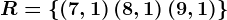 R=\left \ \left ( 7,1 \right )\left ( 8,1 \right )\left ( 9,1 \right ) \right \