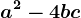 a^2-4bc