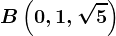 B\left ( 0,1,\sqrt5 \right )
