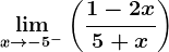 \limx--> -5^-\left ( \frac1-2x5+x \right )