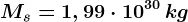 Ms=1,99\cdot 10^30\,kg