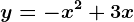 y=-x^2+3x
