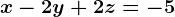 x-2y+2z=-5