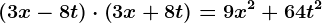 \left ( 3x-8t \right )\cdot \left ( 3x+8t \right )=9x^2+64t^2