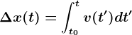 \Delta x(t)=\intt0^tv(t')dt'