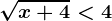 \sqrtx+4<4