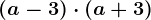 \left ( a-3 \right )\cdot \left ( a+3 \right )
