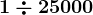 1\div 25000