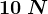 10\;N