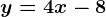 y=4x-8
