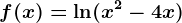 f(x)=\ln (x^2-4x)