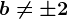 b\neq \pm 2