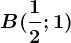 B(\frac12;1)