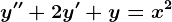 y''+2y'+y=x^2