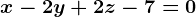x-2y+2z-7=0