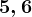 5,6
