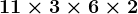 11 \times 3 \times 6 \times 2