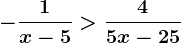 -\frac1x-5>\frac45x-25