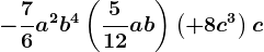 -\frac76a^2b^4\left ( \frac512ab \right )\left ( +8c^3 \right )c