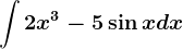 \int 2x^3-5\sin x dx