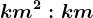 km^2:km