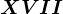 XVII