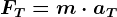 FT=m\cdot aT
