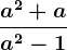 \fraca^2+aa^2-1