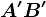 A'B'