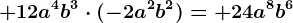+12a^4b^3\cdot (-2a^2b^2)=+24a^8b^6