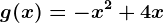 g(x)=-x^2+4x