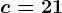 c=21