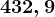 432,9