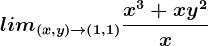 lim(x,y)--> \left ( 1,1 \right )\fracx^3+xy^2x