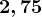 2,75
