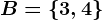 B=\left \ 3,4 \right \