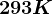 293 K