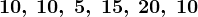 10, \: 10, \: 5, \: 15, \: 20, \: 10