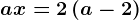 ax=2\left ( a-2 \right )