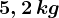 5,2\, kg