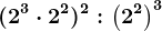 (2^3\cdot 2^2)^2:\left (2^2 \right )^3