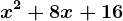 x^2+8x+16