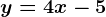 y=4x-5