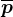 \overline p