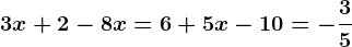 3x+2-8x=6+5x-10=-\frac35