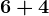 6 + 4