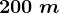 200\;m