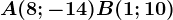 A(8;-14)B(1;10)