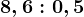 8,6:0,5