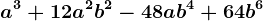 a^3+12a^2b^2-48ab^4+64b^6